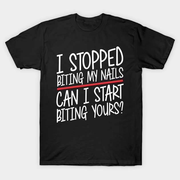 I Stopped Biting My Nails T-Shirt by thingsandthings